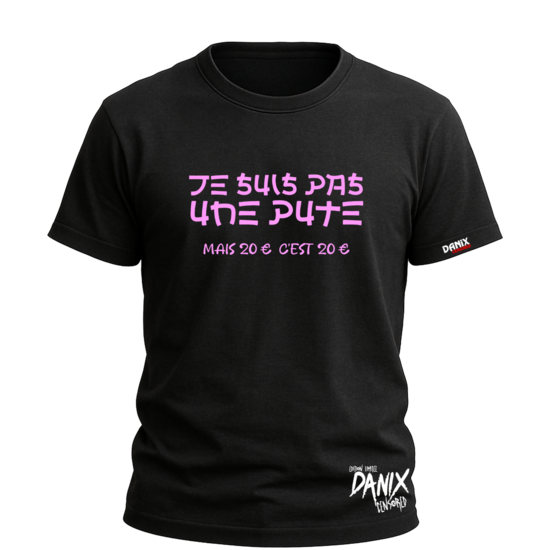 Tshirt Je suis pas une pute Mais 20 € c'est 20 € [DANIX CENSORED]